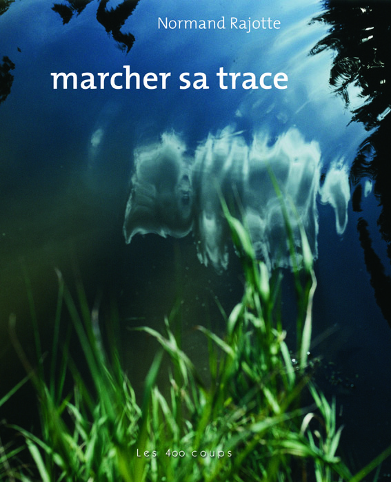 01_Normand_Rajotte_Marcher_sa_trace
